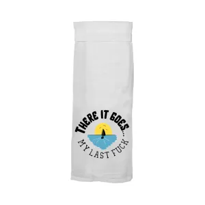 Twisted Wares There It Goes My Last Fuck Flour Towel
